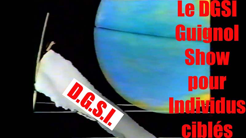 Le DGSI Guignol Show pour Individus Ciblés